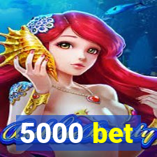 5000 bet